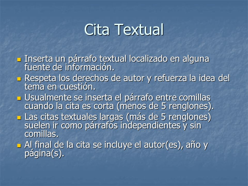 Cita Textual Inserta un párrafo textual localizado en alguna fuente de información.