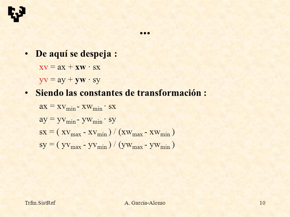 ... De aquí se despeja : Siendo las constantes de transformación :