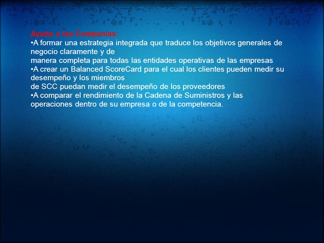 Ayuda a las Companias: •A formar una estrategia integrada que traduce los objetivos generales de negocio claramente y de.