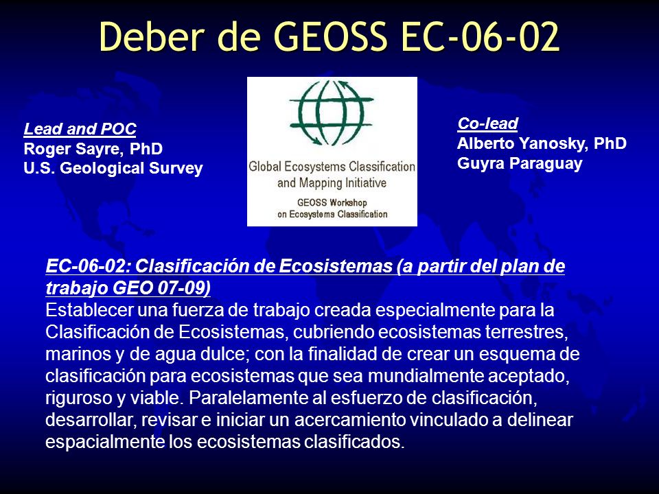 Deber de GEOSS EC Lead and POC Roger Sayre, PhD. U.S. Geological Survey. Co-lead Alberto Yanosky, PhD.