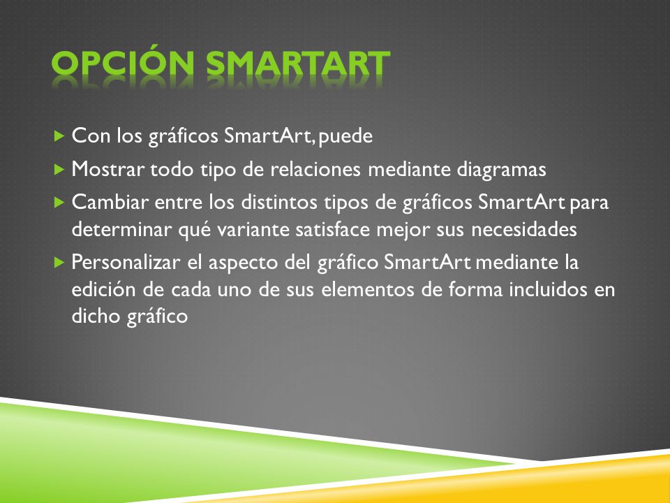 Opción SmartArt Con los gráficos SmartArt, puede