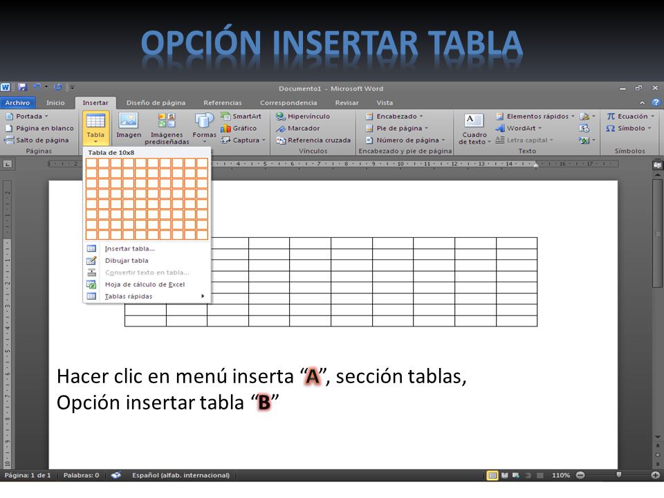 Opción insertar tabla Hacer clic en menú inserta A , sección tablas, Opción insertar tabla B A B