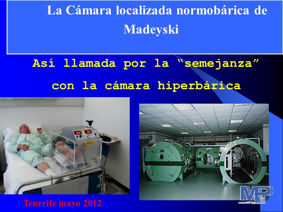 Así llamada por la semejanza con la cámara hiperbárica