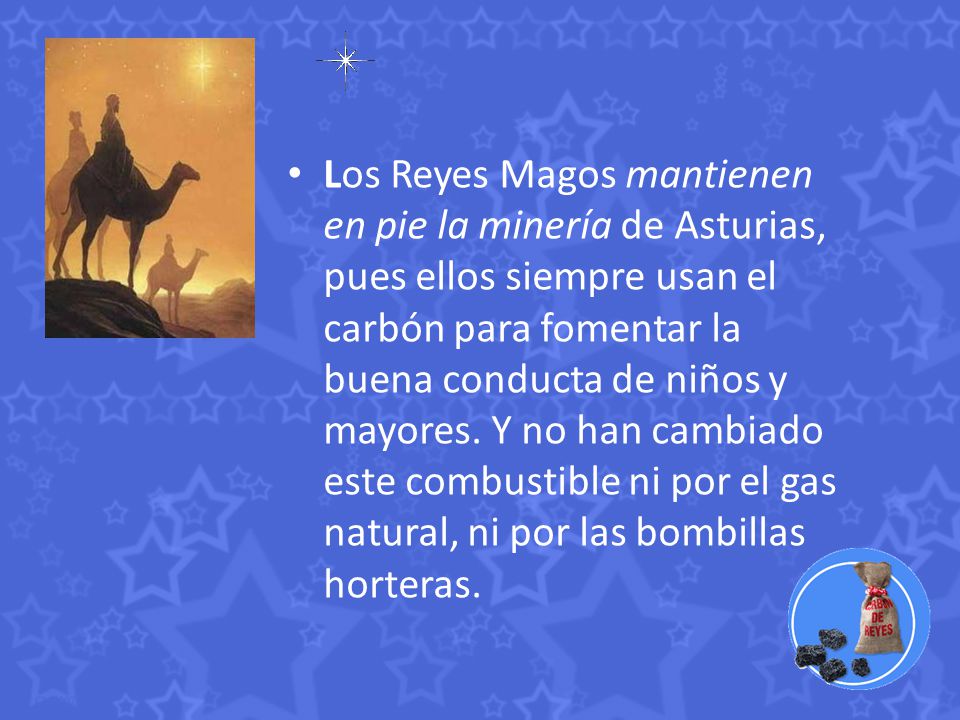 Los Reyes Magos mantienen en pie la minería de Asturias, pues ellos siempre usan el carbón para fomentar la buena conducta de niños y mayores.