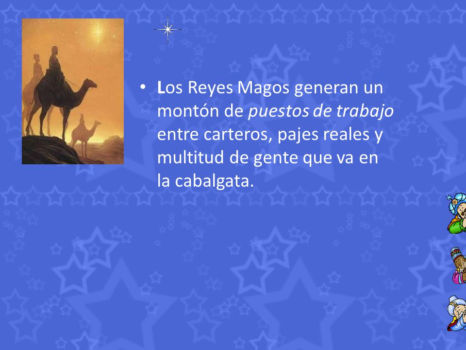 Los Reyes Magos generan un montón de puestos de trabajo entre carteros, pajes reales y multitud de gente que va en la cabalgata.