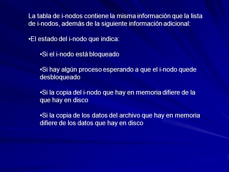 La tabla de i-nodos contiene la misma información que la lista de i-nodos, además de la siguiente información adicional: