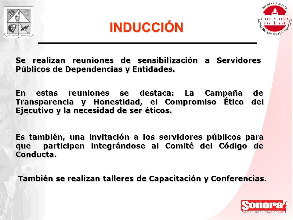 INDUCCIÓN Se realizan reuniones de sensibilización a Servidores Públicos de Dependencias y Entidades.