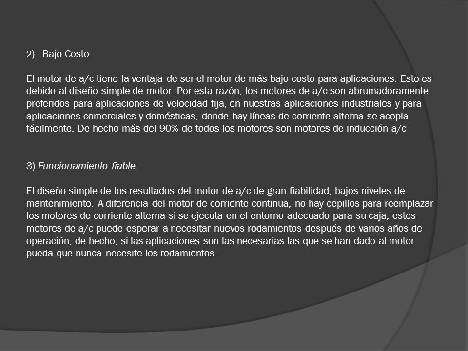 2) Bajo Costo El motor de a/c tiene la ventaja de ser el motor de más bajo costo para aplicaciones.
