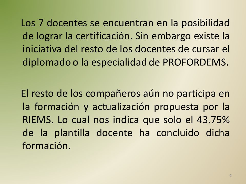 Los 7 docentes se encuentran en la posibilidad de lograr la certificación.