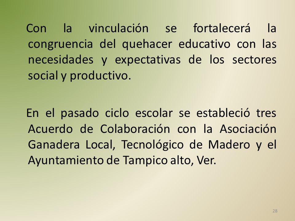 Con la vinculación se fortalecerá la congruencia del quehacer educativo con las necesidades y expectativas de los sectores social y productivo.