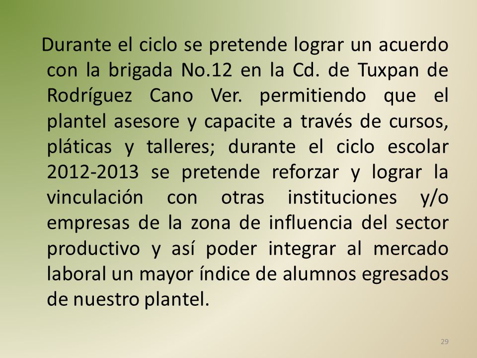Durante el ciclo se pretende lograr un acuerdo con la brigada No