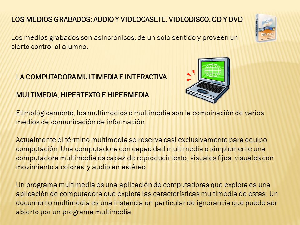 LOS MEDIOS GRABADOS: AUDIO Y VIDEOCASETE, VIDEODISCO, CD Y DVD