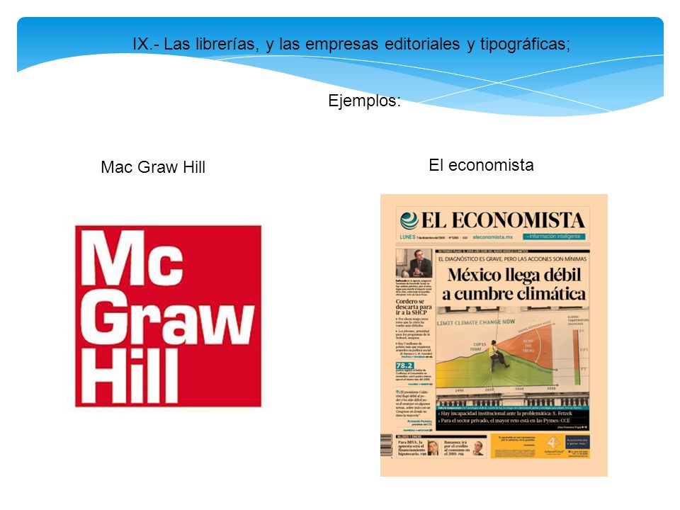 IX.- Las librerías, y las empresas editoriales y tipográficas;