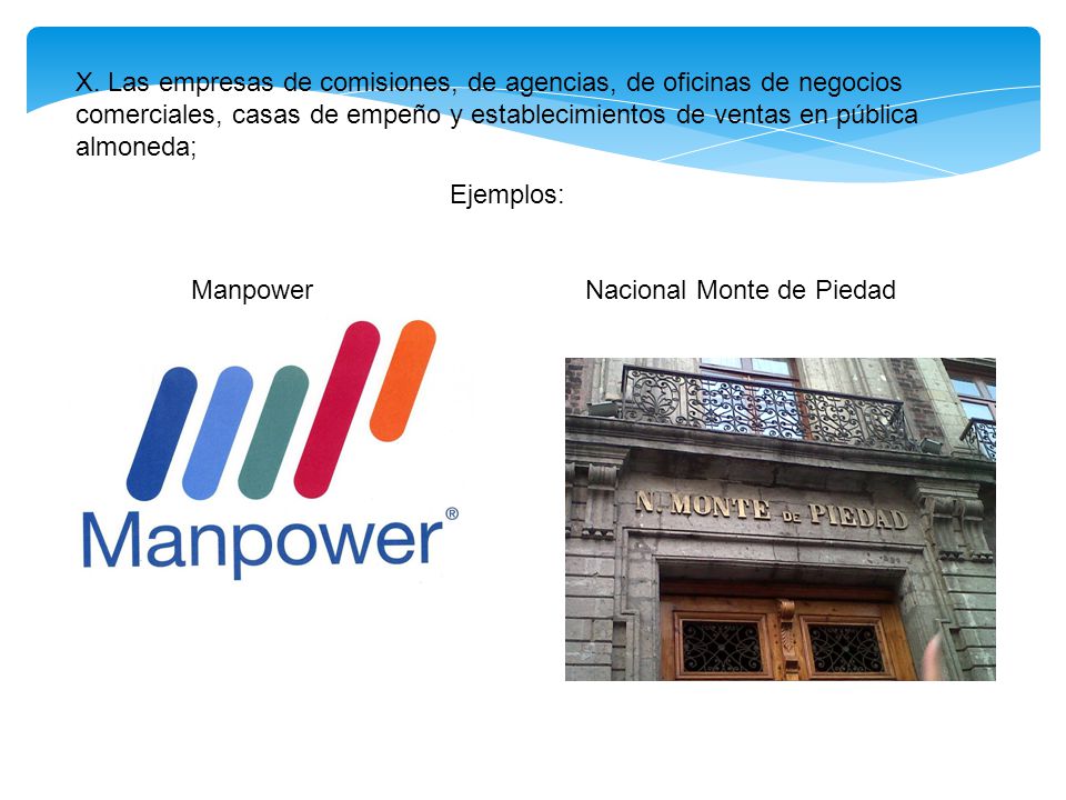 X. Las empresas de comisiones, de agencias, de oficinas de negocios comerciales, casas de empeño y establecimientos de ventas en pública almoneda;