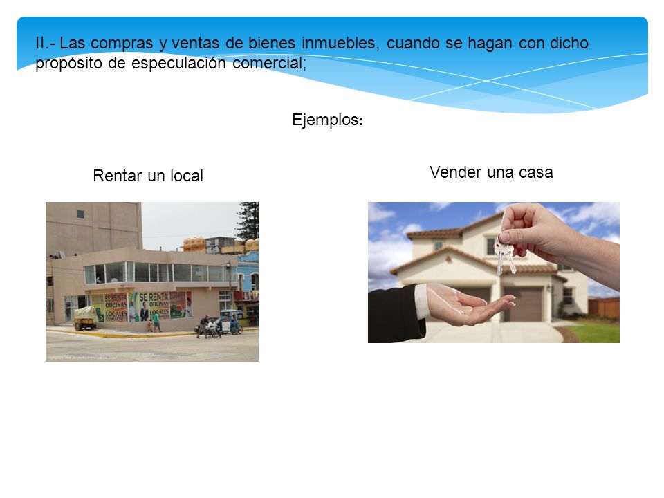 II.- Las compras y ventas de bienes inmuebles, cuando se hagan con dicho propósito de especulación comercial;