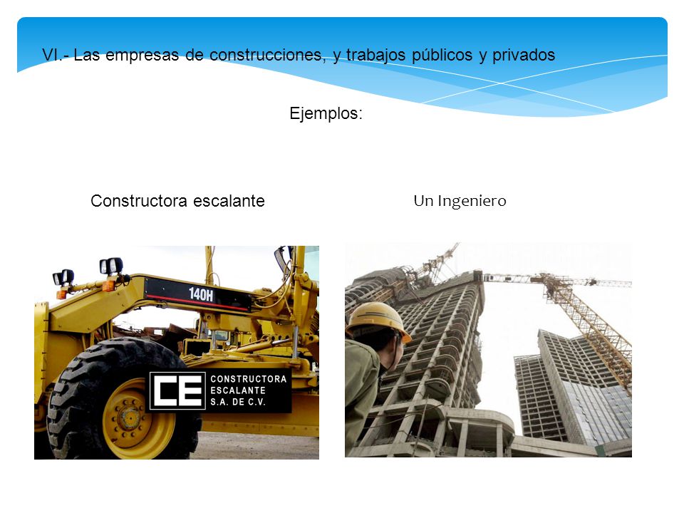 VI.- Las empresas de construcciones, y trabajos públicos y privados