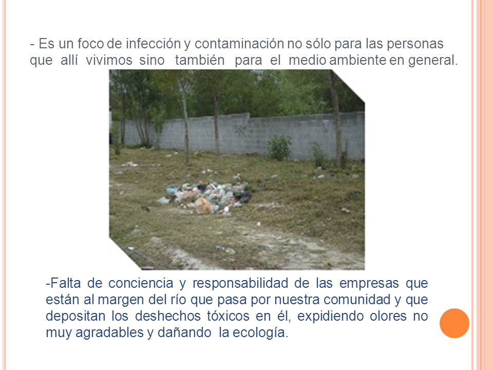- Es un foco de infección y contaminación no sólo para las personas que allí vivimos sino también para el medio ambiente en general.