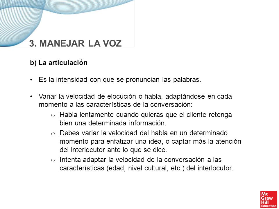 3. MANEJAR LA VOZ C) La elocución También llamada velocidad de la voz.