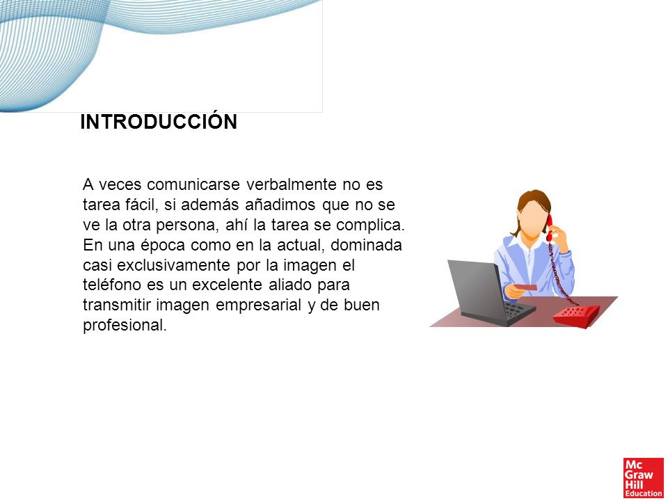 VENTAJAS DEL TELEFONO Es breve Es rápida Es en tiempo real Es sencilla