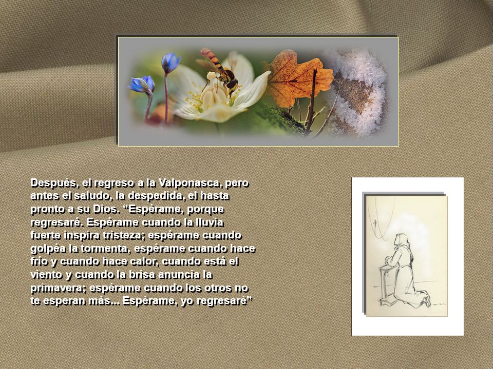 Después, el regreso a la Valponasca, pero antes el saludo, la despedida, el hasta pronto a su Dios.