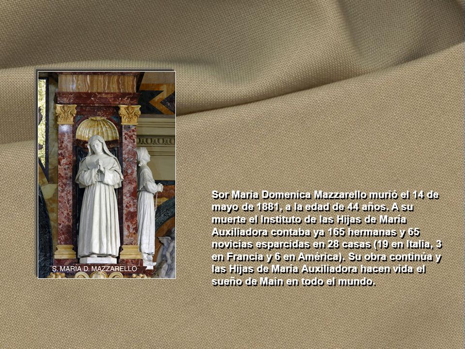 Sor Maria Domenica Mazzarello murió el 14 de mayo de 1881, a la edad de 44 años.