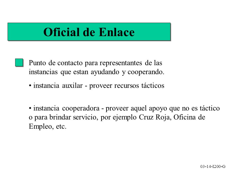 Oficial de Enlace Punto de contacto para representantes de las instancias que estan ayudando y cooperando.