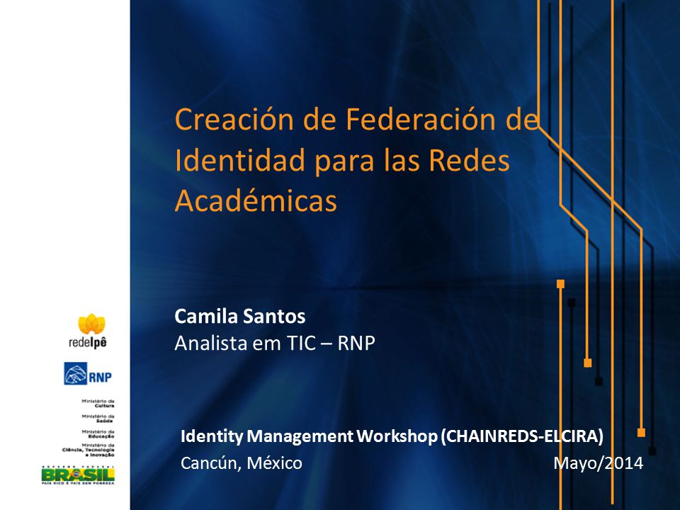 Creación de Federación de Identidad para las Redes Académicas Camila Santos Analista em TIC – RNP
