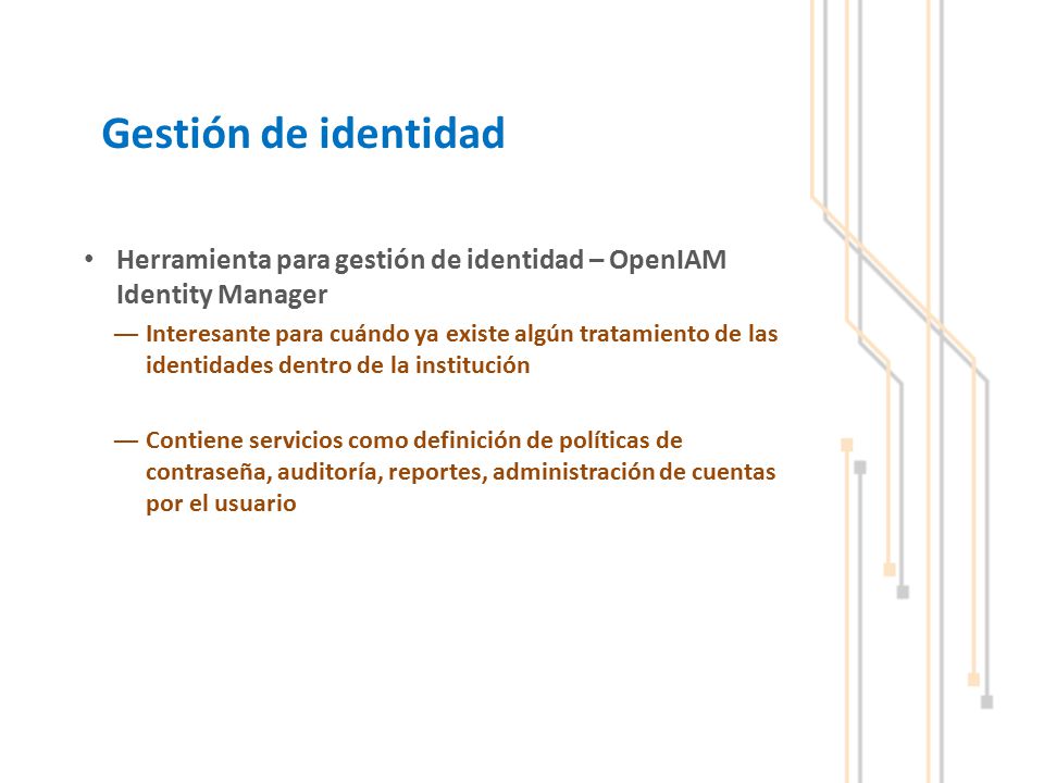 Gestión de identidad Herramienta para gestión de identidad – OpenIAM Identity Manager.
