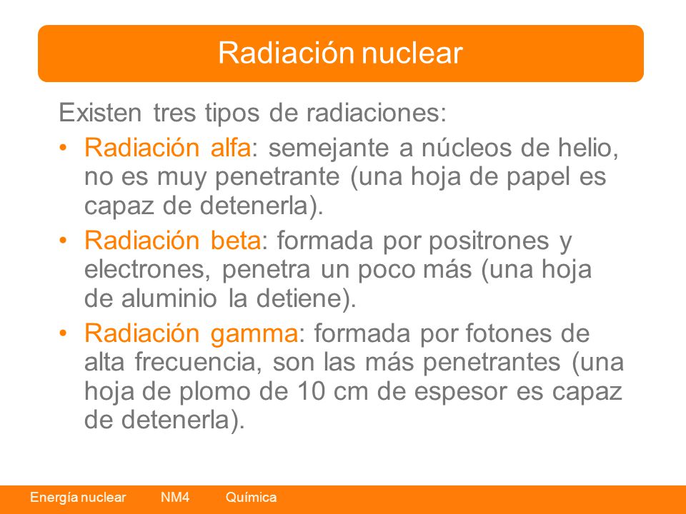 Radiación nuclear Existen tres tipos de radiaciones: