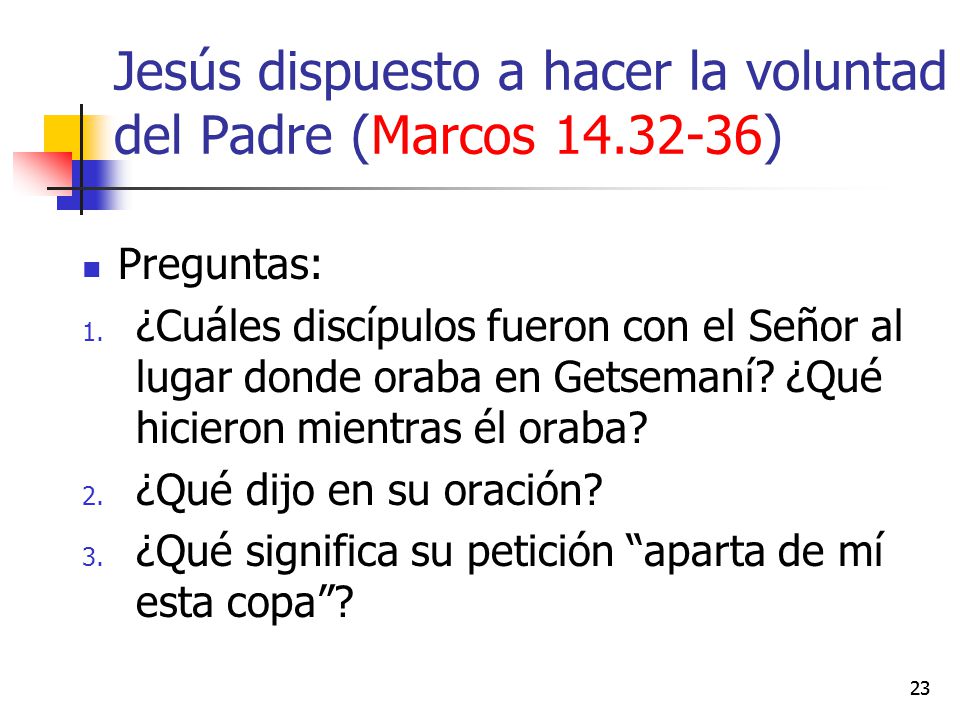 Jesús dispuesto a hacer la voluntad del Padre (Marcos )