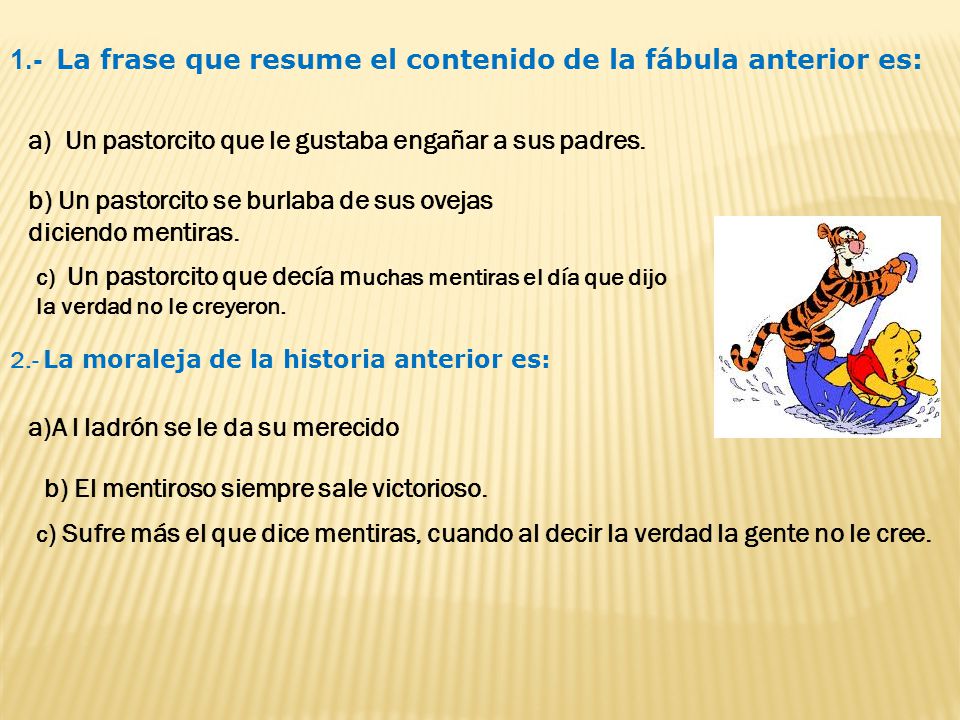 1.- La frase que resume el contenido de la fábula anterior es: