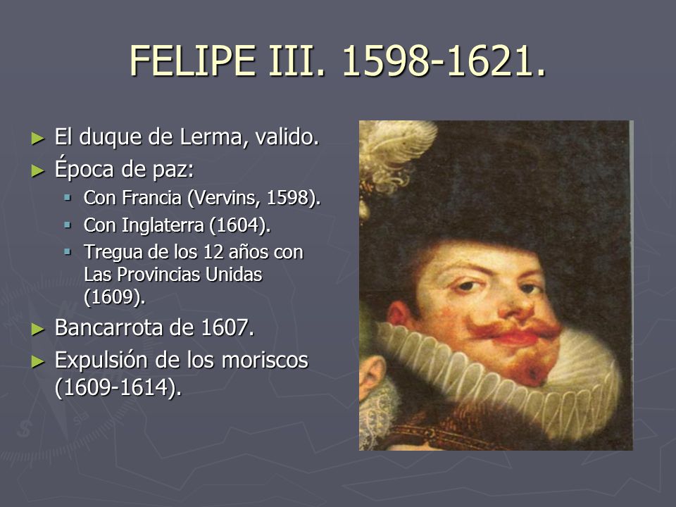 FELIPE III El duque de Lerma, valido. Época de paz: