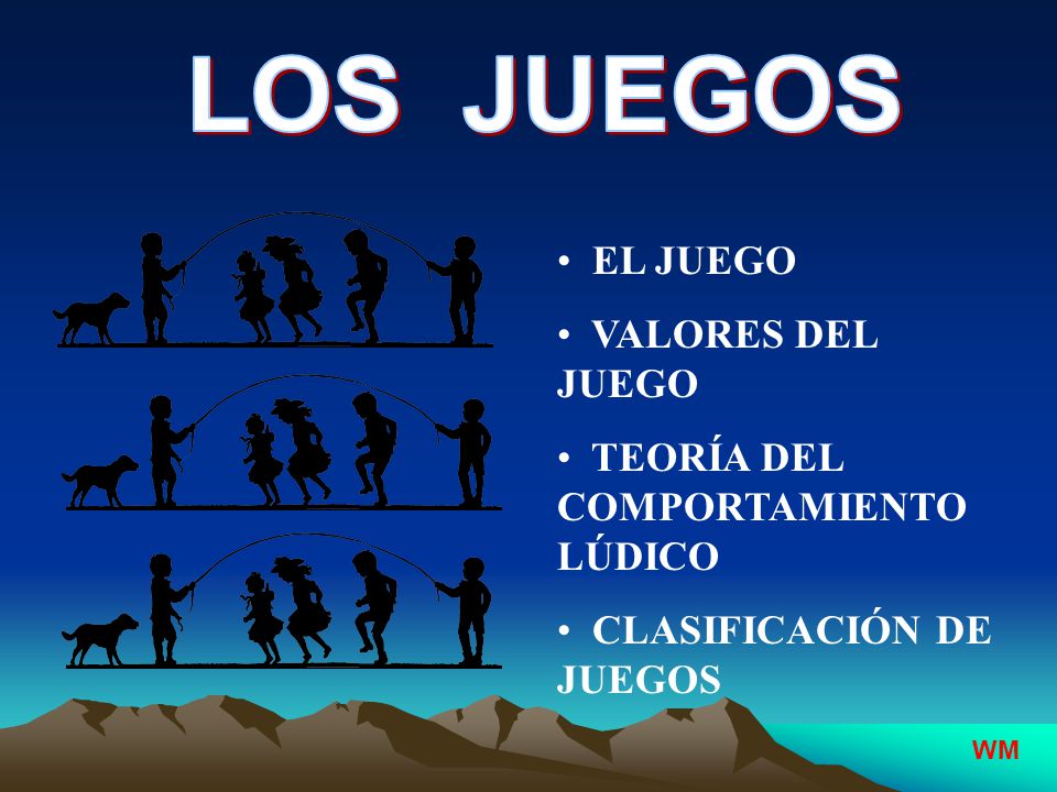 LOS JUEGOS EL JUEGO VALORES DEL JUEGO TEORÍA DEL COMPORTAMIENTO LÚDICO