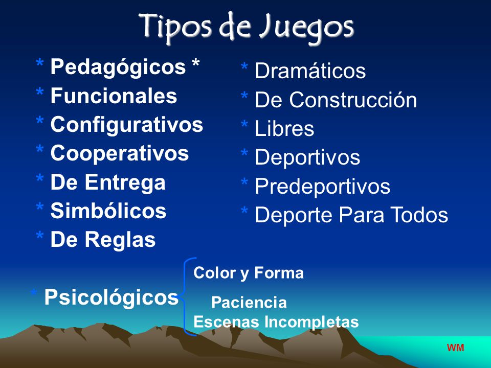Tipos de Juegos * Pedagógicos * * Dramáticos * Funcionales