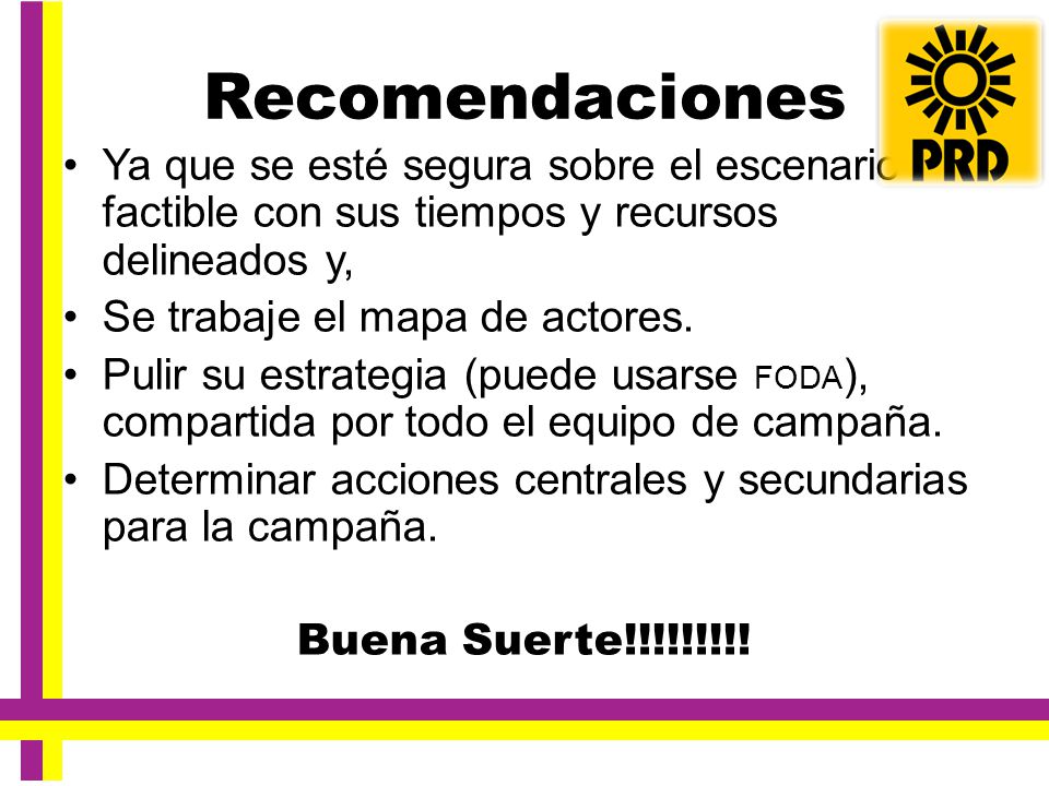 Recomendaciones Ya que se esté segura sobre el escenario factible con sus tiempos y recursos delineados y,