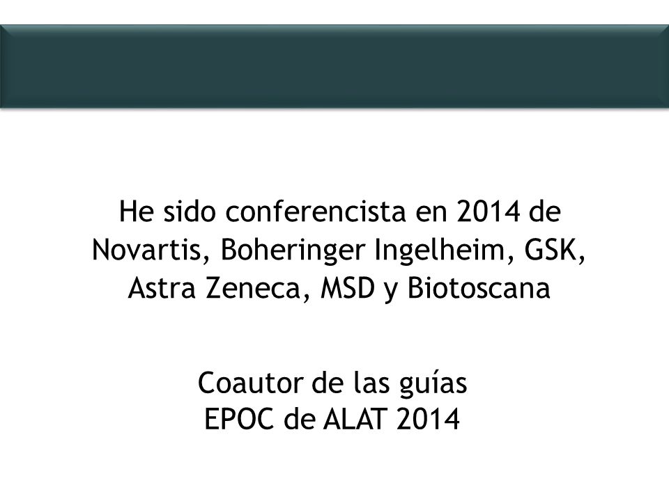 He sido conferencista en 2014 de Novartis, Boheringer Ingelheim, GSK, Astra Zeneca, MSD y Biotoscana