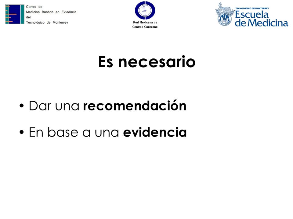 Es necesario Dar una recomendación En base a una evidencia