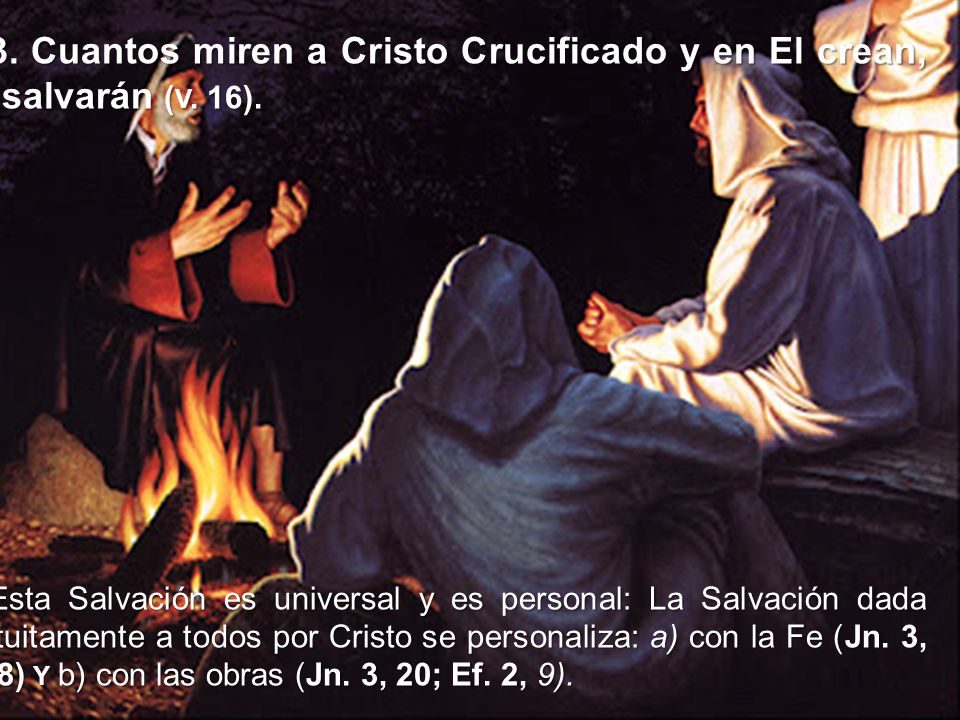3. Cuantos miren a Cristo Crucificado y en El crean, se salvarán (v