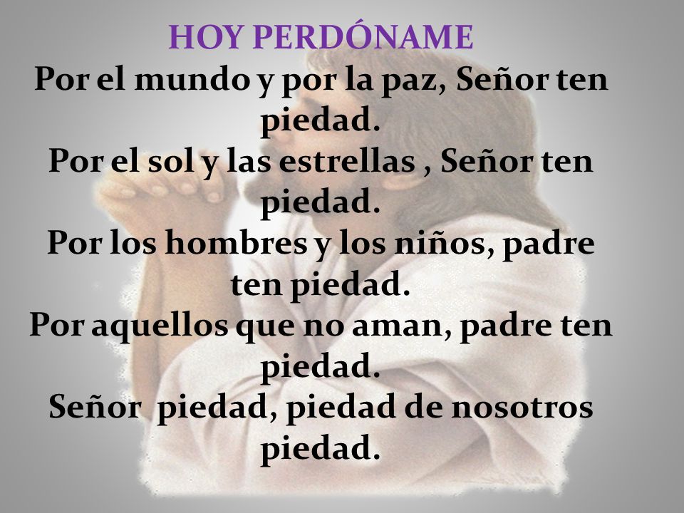 Por el mundo y por la paz, Señor ten piedad.