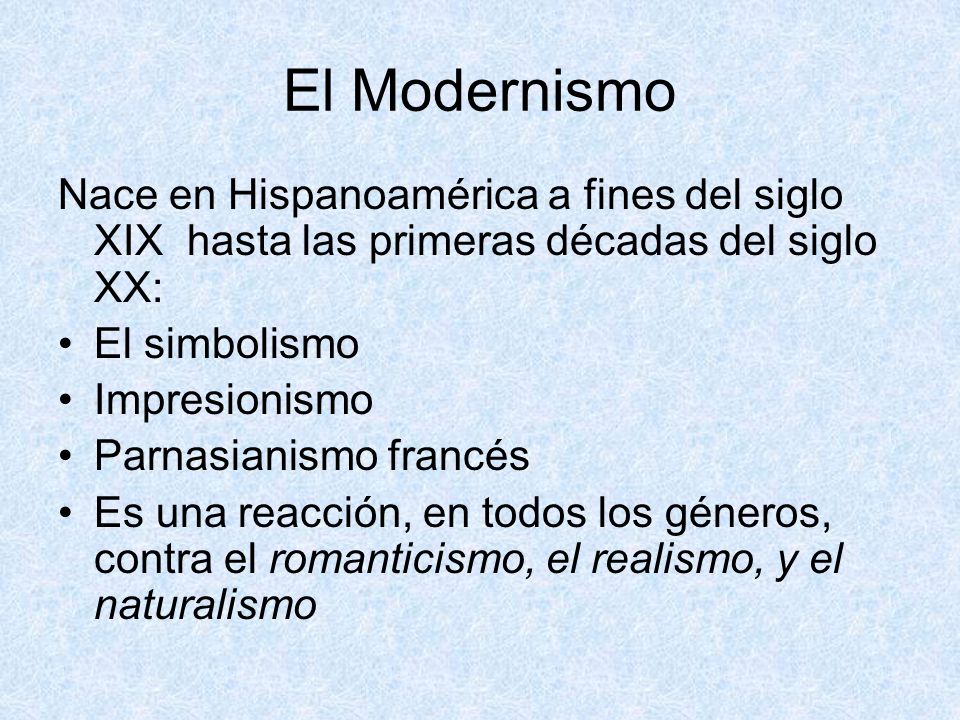 El Modernismo Nace en Hispanoamérica a fines del siglo XIX hasta las primeras décadas del siglo XX: