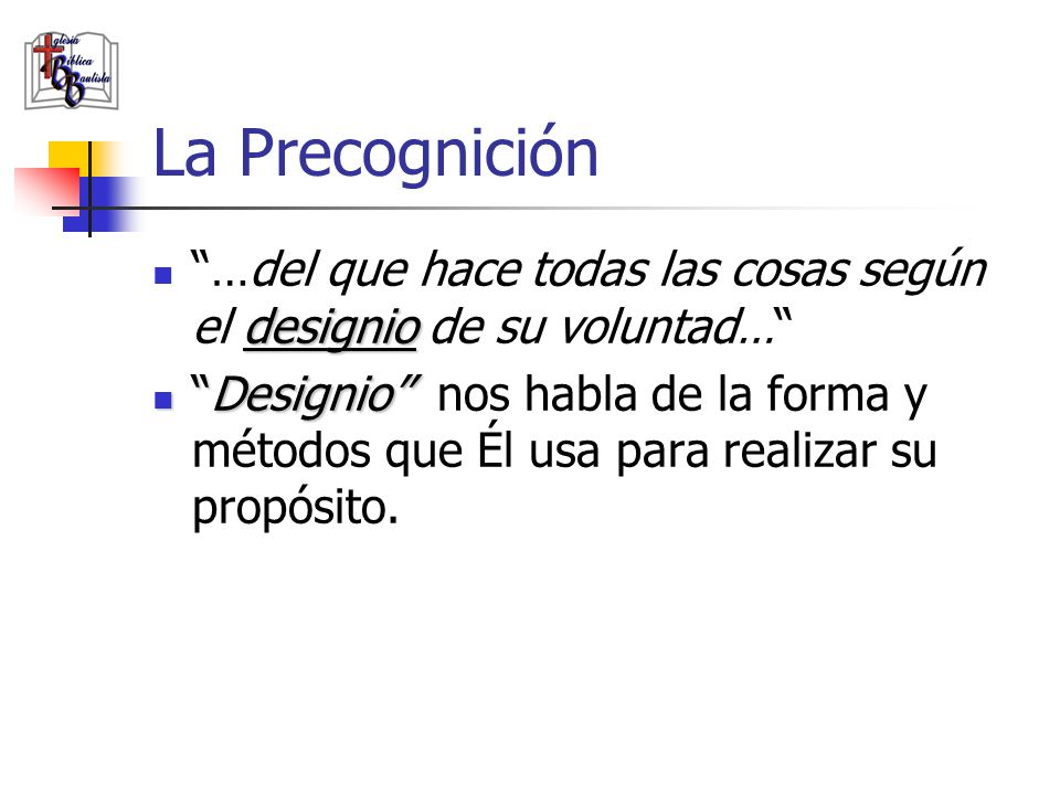 La Precognición …del que hace todas las cosas según el designio de su voluntad…
