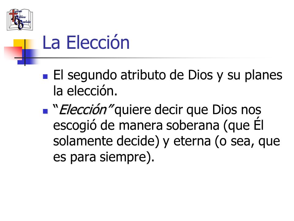 La Elección El segundo atributo de Dios y su planes la elección.