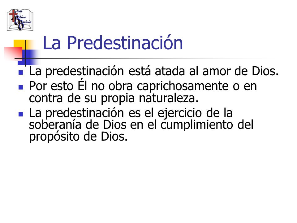 La Predestinación La predestinación está atada al amor de Dios.