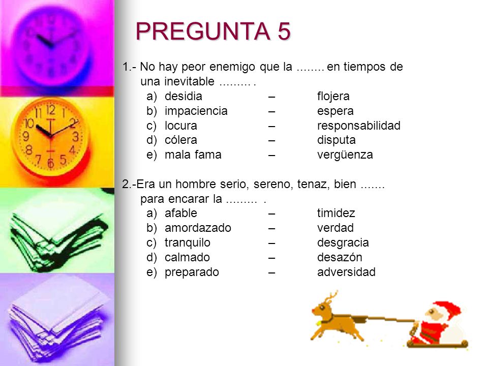 PREGUNTA No hay peor enemigo que la en tiempos de una inevitable desidia – flojera.
