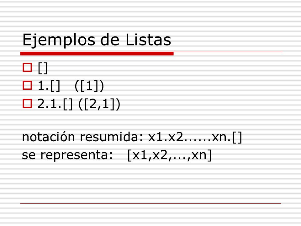 Ejemplos de Listas [] 1.[] ([1]) 2.1.[] ([2,1])
