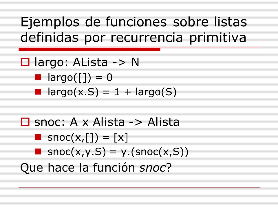 Ejemplos de funciones sobre listas definidas por recurrencia primitiva