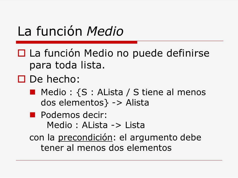 La función Medio La función Medio no puede definirse para toda lista.