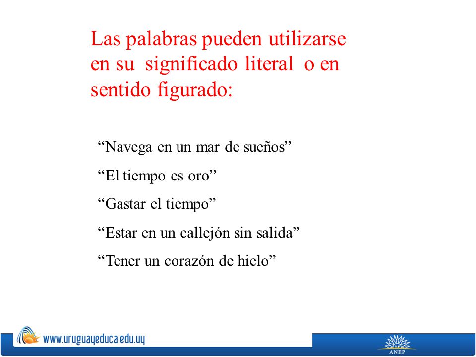 Las palabras pueden utilizarse en su significado literal o en sentido figurado: