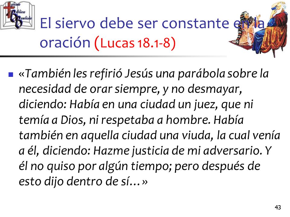 El siervo debe ser constante en la oración (Lucas )