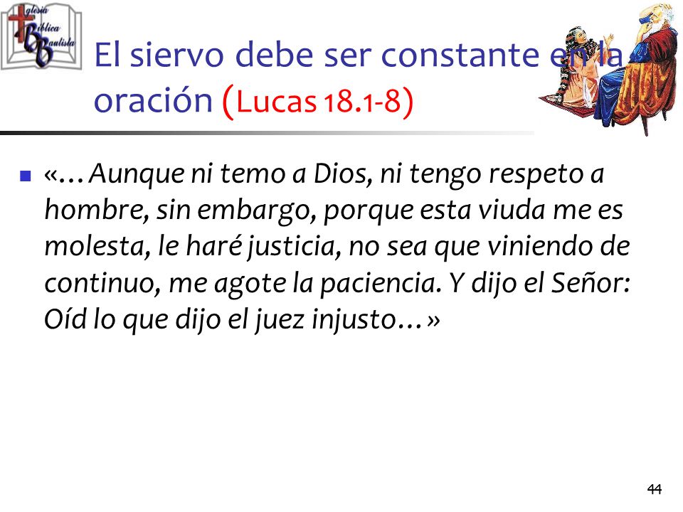 El siervo debe ser constante en la oración (Lucas )